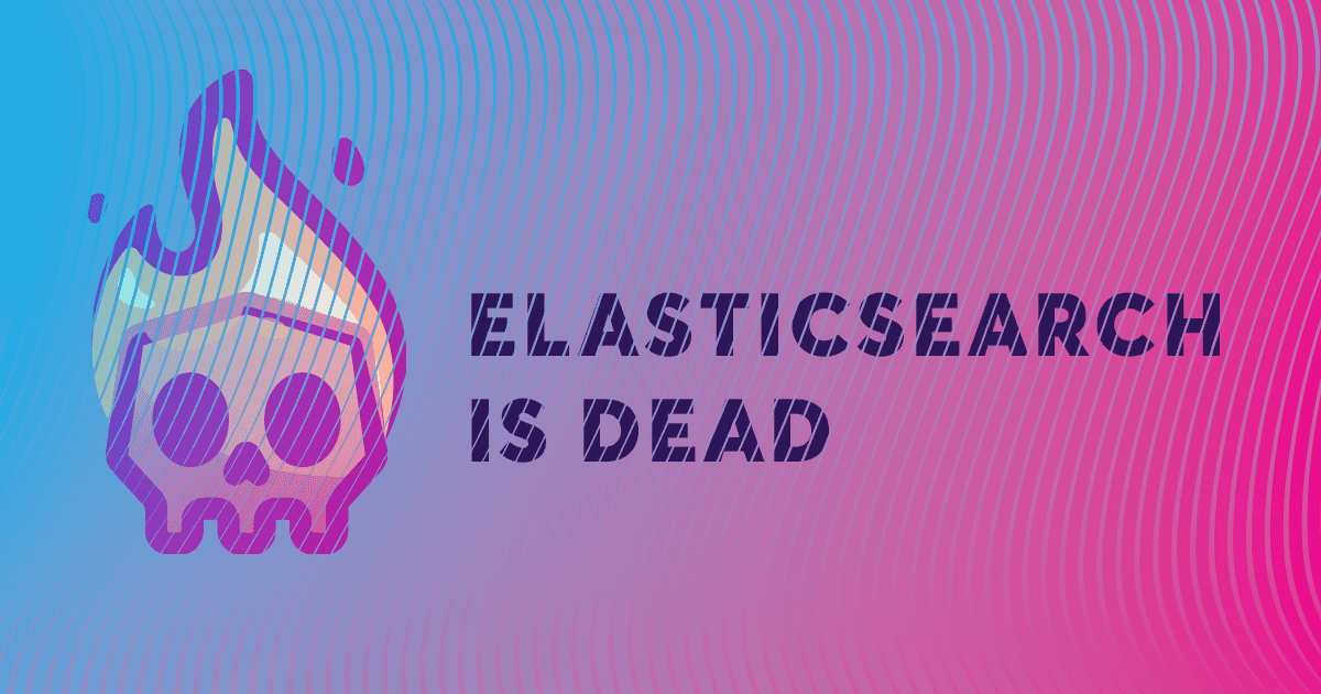 Elasticsearch is dead, long live Open Distro for Elasticsearch