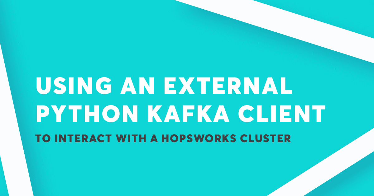 Using an External Python Kafka Client to Interact with a Hopsworks Cluster