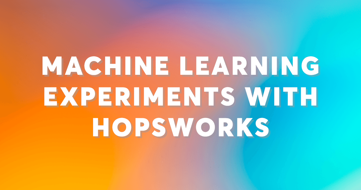 One Function is All you Need: Machine Learning Experiments with Hopsworks