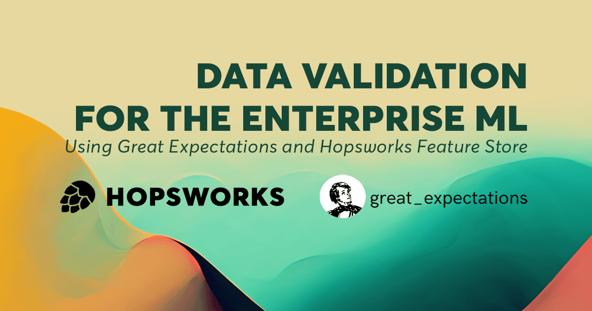 Data Validation for Enterprise AI: Using Great Expectations with Hopsworks