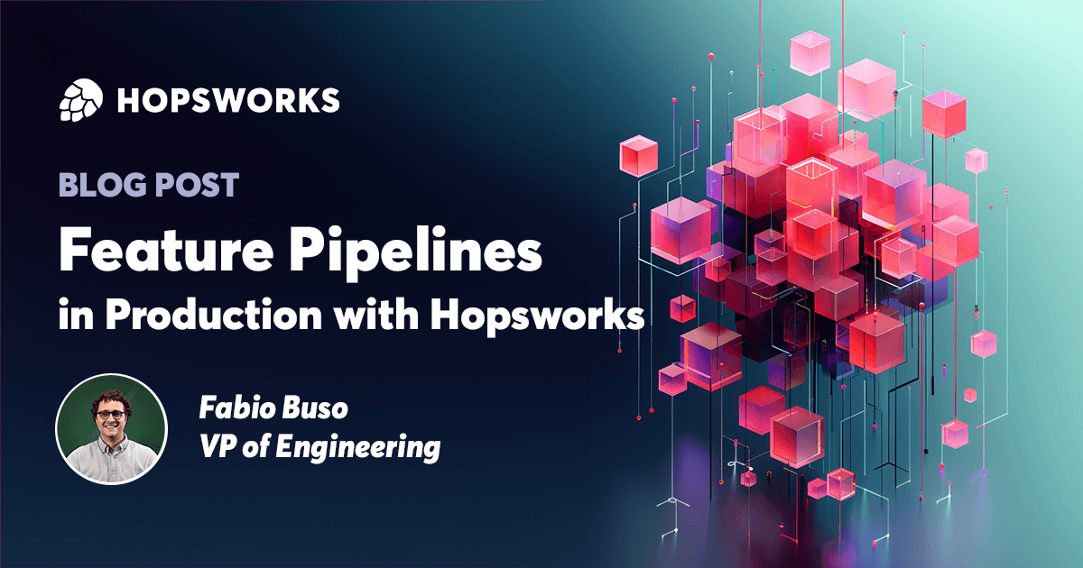 Feature Pipelines in Production with Hopsworks