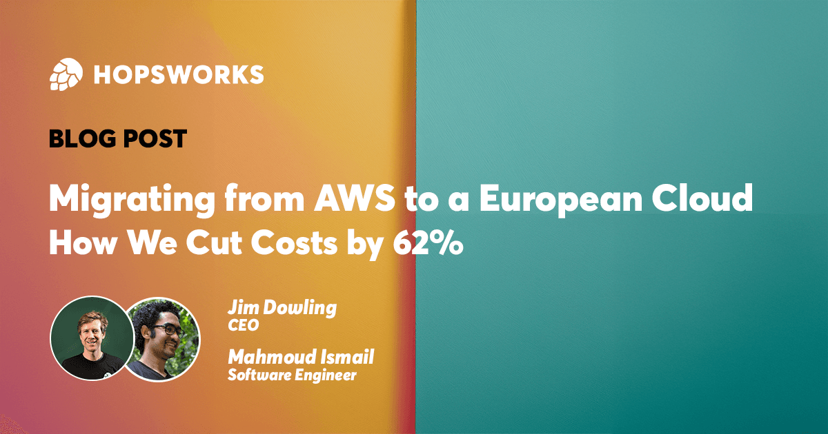 Migrating from AWS to a European Cloud - How We Cut Costs by 62%