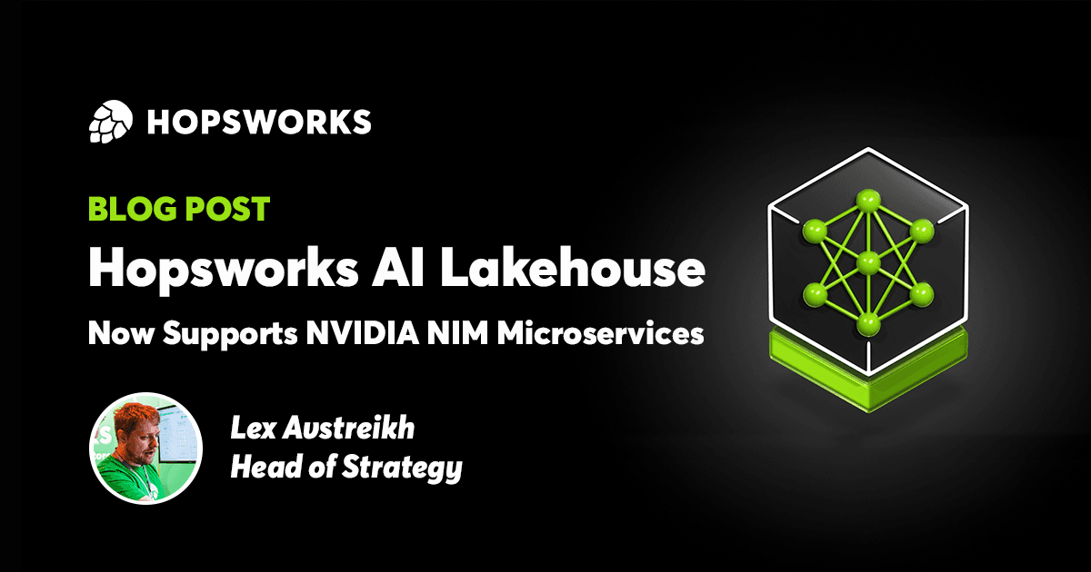 Hopsworks AI Lakehouse Now Supports NVIDIA NIM Microservices
