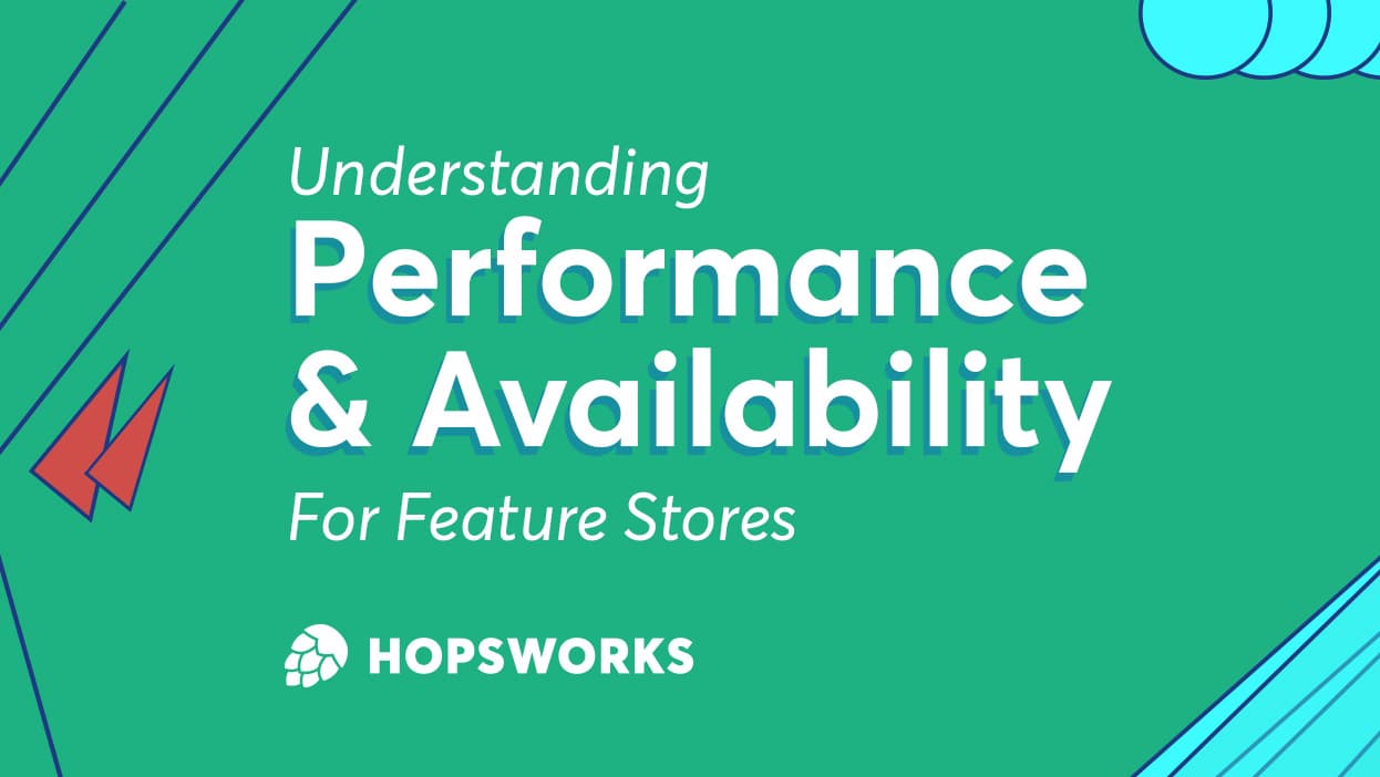Understanding performance and availability for feature stores