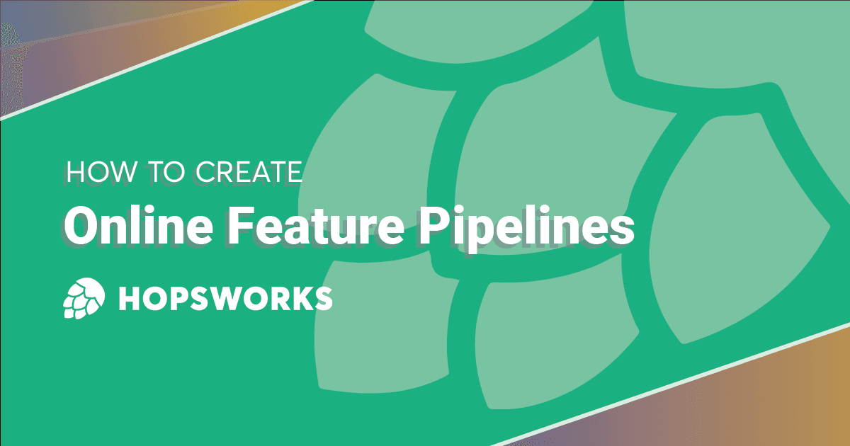 How to Create Online Feature Pipelines