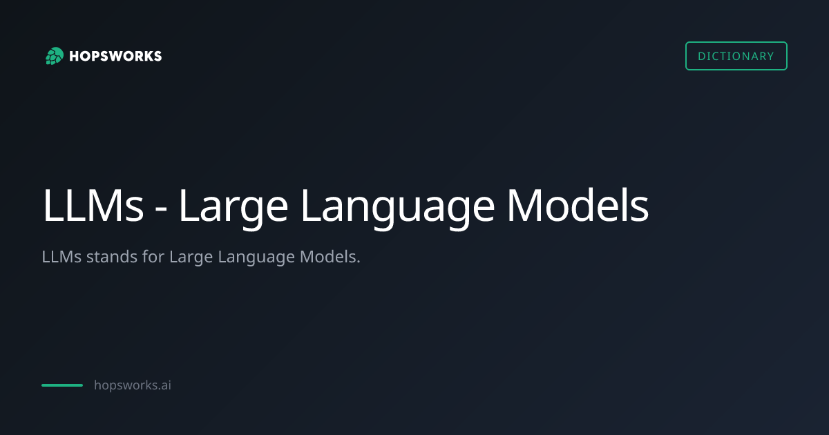 LLMs - Large Language Models - MLOps Dictionary | Hopsworks