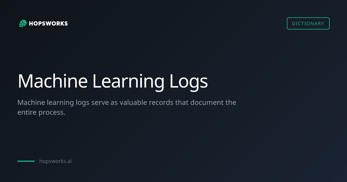 Machine Learning Logs - MLOps Dictionary | Hopsworks