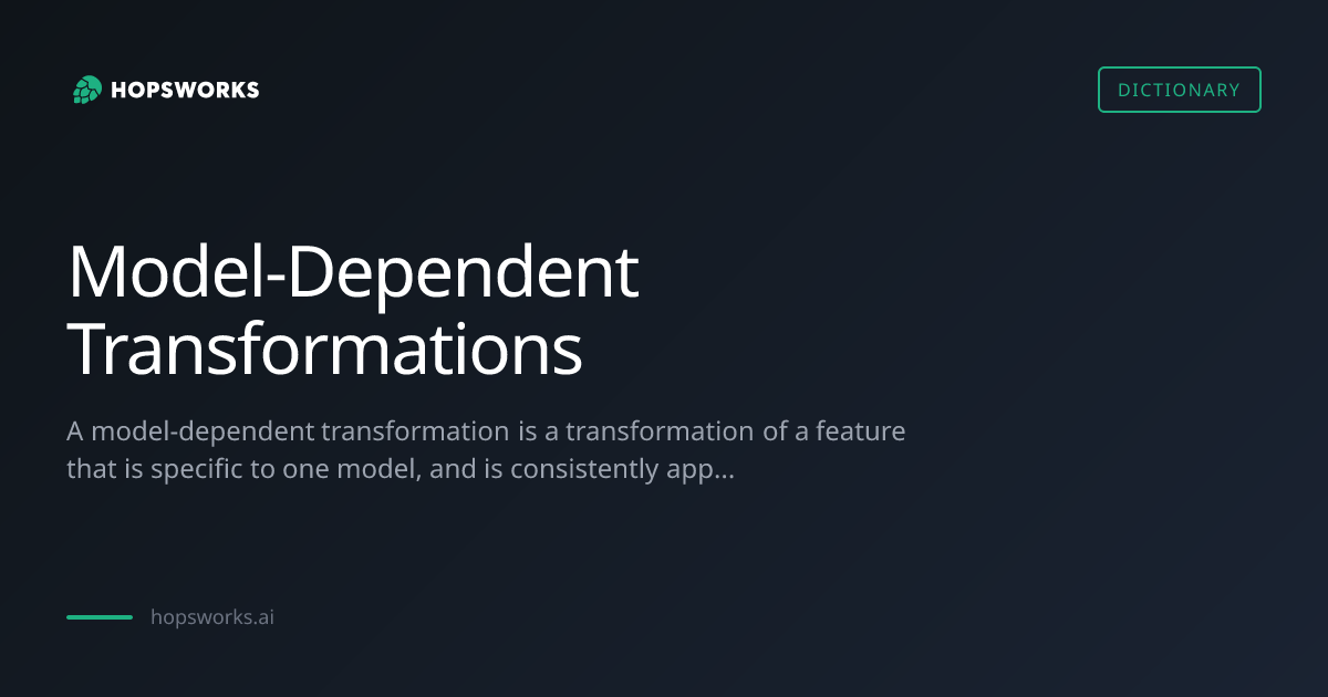 Model-Dependent Transformations - MLOps Dictionary | Hopsworks
