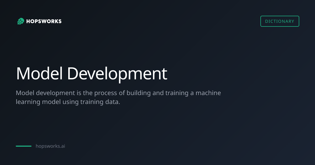 Model Development - MLOps Dictionary | Hopsworks