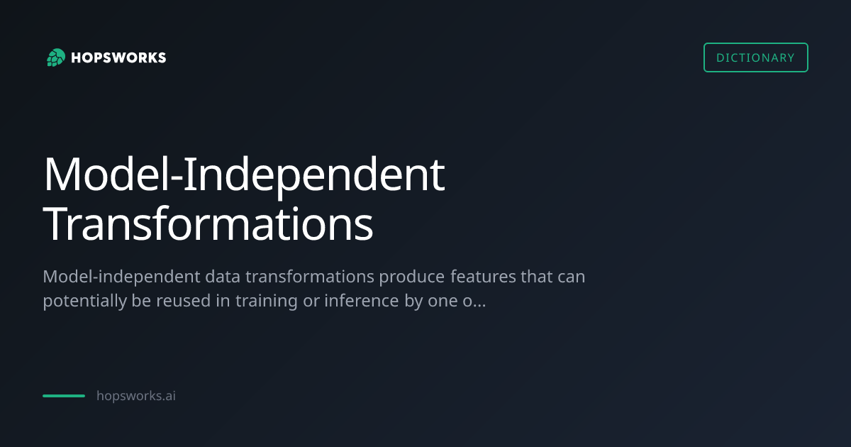 Model-Independent Transformations - MLOps Dictionary | Hopsworks