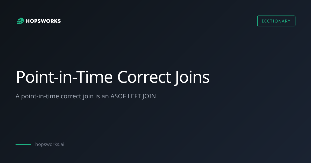 Point-in-Time Correct Joins - MLOps Dictionary | Hopsworks